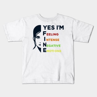 Yes I'm Fine - Feeling Intense Negative Emotions Kids T-Shirt
